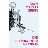 Die Eisenbahnen Mexikos, Griffi, Gian Marco, Claassen Verlag, EAN/ISBN-13: 9783546100847