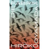 Die Fabrik, Oyamada, Hiroko, Rowohlt Verlag, EAN/ISBN-13: 9783498007942