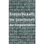 Die Gesellschaft der Singularitäten, Reckwitz, Andreas, Suhrkamp, EAN/ISBN-13: 9783518587423