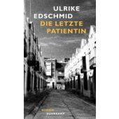 Die letzte Patientin, Edschmid, Ulrike, Suhrkamp, EAN/ISBN-13: 9783518431832