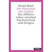 Die Plastizität der Gefühle, Bösel, Bernd, Campus Verlag, EAN/ISBN-13: 9783593514536