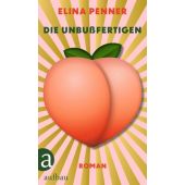 Die Unbußfertigen, Penner, Elina, Aufbau Verlag GmbH & Co. KG, EAN/ISBN-13: 9783351042585