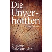 Die Unverhofften, Nußbaumeder, Christoph, Suhrkamp, EAN/ISBN-13: 9783518471692