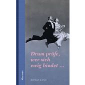 Drum prüfe, wer sich ewig bindet ..., Ebersbach & Simon, EAN/ISBN-13: 9783869151236
