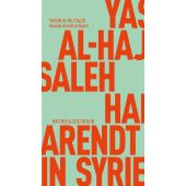 Hannah Arendt in Syrien, Al-Haj Saleh, Yassin, MSB Matthes & Seitz Berlin, EAN/ISBN-13: 9783751830492