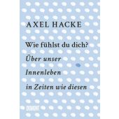 Wie fühlst du dich?, Hacke, Axel, DuMont Buchverlag GmbH & Co. KG, EAN/ISBN-13: 9783832168100