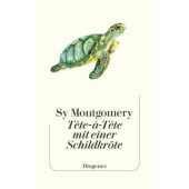 Tête-à-Tête mit einer Schildkröte, Montgomery, Sy, Diogenes Verlag AG, EAN/ISBN-13: 9783257073652