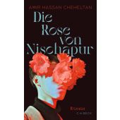 Die Rose von Nischapur, Cheheltan, Amir Hassan, Verlag C. H. BECK oHG, EAN/ISBN-13: 9783406822322