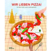 Wir lieben Pizza!, Beretta, Elenia, Die Gestalten Verlag GmbH & Co.KG, EAN/ISBN-13: 9783967047042