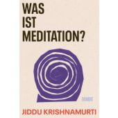 Was ist Meditation?, Krishnamurti, Jiddu, DuMont Buchverlag GmbH & Co. KG, EAN/ISBN-13: 9783755800231