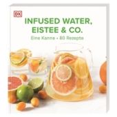 Infused Water, Eistee & Co., Chovancova, Ilona/Kanelos Weiner, Jessie/Knudsen, Lene, EAN/ISBN-13: 9783831049202