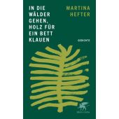 In die Wälder gehen, Holz für ein Bett klauen, Hefter, Martina, Klett-Cotta, EAN/ISBN-13: 9783608967104