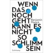 Wenn das noch geht, kann es nicht so schlimm sein, Maack, Benjamin, Suhrkamp, EAN/ISBN-13: 9783518471913