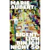 Eigentlich bin ich nicht so, Aubert, Marie, Rowohlt Verlag, EAN/ISBN-13: 9783498002886