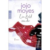 Ein Bild von dir, Moyes, Jojo, Rowohlt Verlag, EAN/ISBN-13: 9783499267345