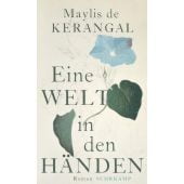 Eine Welt in den Händen, de Kerangal, Maylis, Suhrkamp, EAN/ISBN-13: 9783518428573
