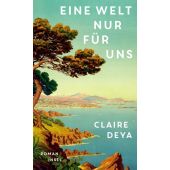 Eine Welt nur für uns, Deya, Claire, Insel Verlag, EAN/ISBN-13: 9783458644903