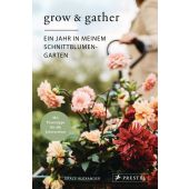 Grow & Gather: Ein Jahr in meinem Schnittblumen-Garten, Alexander, Grace, Prestel Verlag, EAN/ISBN-13: 9783791388557