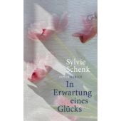 In Erwartung eines Glücks, Schenk, Sylvie, Carl Hanser Verlag GmbH & Co.KG, EAN/ISBN-13: 9783446284227
