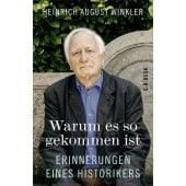Warum es so gekommen ist, Winkler, Heinrich August, C. H. BECK Verlag GmbH & Co.KG, EAN/ISBN-13: 9783406836312