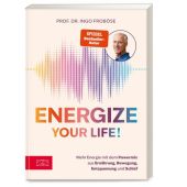 Energize your life!, Froböse, Ingo, ZS Verlag GmbH, EAN/ISBN-13: 9783965845015