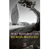 Wo wenig Regen fällt, Hunter Austin, Mary, Jung und Jung Verlag, EAN/ISBN-13: 9783990272770