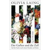 Der Garten und die Zeit, Laing, Olivia, Fischer, S. Verlag GmbH, EAN/ISBN-13: 9783103976496