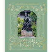 Geheime Gärten in Paris, Ioannou, Elli, Gerstenberg Verlag GmbH & Co.KG, EAN/ISBN-13: 9783836922142