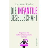 Die infantile Gesellschaft, Kissler, Alexander, Verlagsgruppe HarperCollins, EAN/ISBN-13: 9783749900145