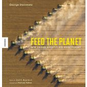 Feed the Planet, Steinmetz, George, Knesebeck Verlag, EAN/ISBN-13: 9783957288752