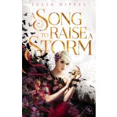 Die Sonnenfeuer-Ballade: A Song to Raise a Storm, Dippel, Julia, cbt TB, EAN/ISBN-13: 9783570317594