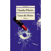 Ganz die Deine, Piñeiro, Claudia, Unionsverlag, EAN/ISBN-13: 9783293710337
