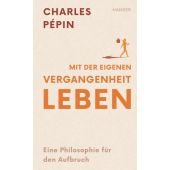 Mit der Vergangenheit leben, Pépin, Charles, Carl Hanser Verlag GmbH & Co.KG, EAN/ISBN-13: 9783446280113