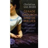Gerade dadurch sind sie mir lieb, Brühl, Christine von, Aufbau Verlag GmbH & Co. KG, EAN/ISBN-13: 9783351037307