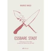 Essbare Stadt, Maggi, Maurice/Chrétien, Juliette, AT Verlag AZ Fachverlage AG, EAN/ISBN-13: 9783039020058