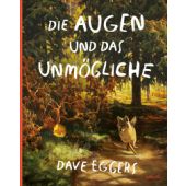 Die Augen und das Unmögliche, Eggers, Dave, Atlantis Verlag in der Kampa Verlag AG, EAN/ISBN-13: 9783715230139