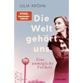 Die Welt gehört uns - Eine unmögliche Freiheit -, Kröhn, Julia, Blanvalet Taschenbuch Verlag, EAN/ISBN-13: 9783734110993