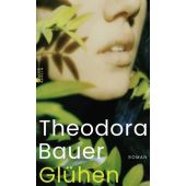 Glühen, Bauer, Theodora, Rowohlt Berlin Verlag, EAN/ISBN-13: 9783737102025