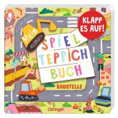 Mein Spielteppich-Buch. Baustelle, Kralik, Juliana, Verlag Friedrich Oetinger GmbH, EAN/ISBN-13: 9783751206150