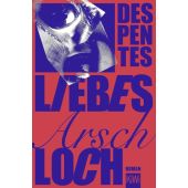 Liebes Arschloch, Despentes, Virginie, Verlag Kiepenheuer & Witsch GmbH & Co KG, EAN/ISBN-13: 9783462007169