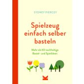 Spielzeug einfach selber basteln, Piercey, Sydney, Laurence King Verlag GmbH, EAN/ISBN-13: 9783962443337