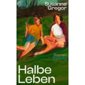 Halbe Leben, Gregor, Susanne, Zsolnay Verlag Wien, EAN/ISBN-13: 9783552075238