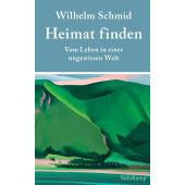 Heimat finden, Schmid, Wilhelm, Suhrkamp, EAN/ISBN-13: 9783518472446