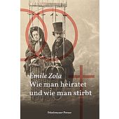 Wie man heiratet und wie man stirbt, Zola, Émile, Friedenauer Presse, EAN/ISBN-13: 9783751880572