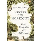 Hinter dem Horizont, Fischer, Ernst Peter, Rowohlt Berlin Verlag, EAN/ISBN-13: 9783871341823
