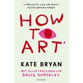 How to Art*, Bryan, Kate/Shrigley, David, Mosaik, EAN/ISBN-13: 9783442394562