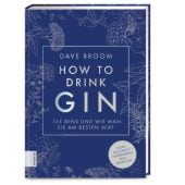 How to Drink Gin, Broom, Dave, ZS Verlag GmbH, EAN/ISBN-13: 9783965842571