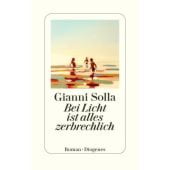 Bei Licht ist alles zerbrechlich, Solla, Gianni, Diogenes Verlag AG, EAN/ISBN-13: 9783257073126