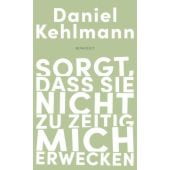 Sorgt, dass sie nicht zu zeitig mich erwecken, Kehlmann, Daniel, Rowohlt Verlag, EAN/ISBN-13: 9783498002664