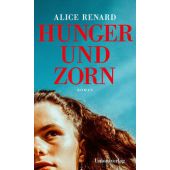 Hunger und Zorn, Renard, Alice, Unionsverlag, EAN/ISBN-13: 9783293006270